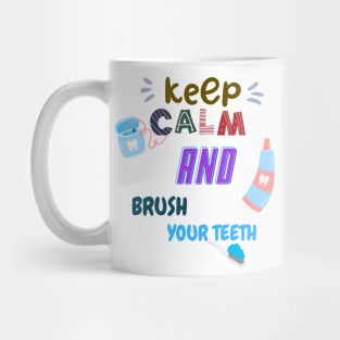 Keep Calm And brush your teeth Mug